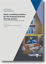 VGP Technical Report 27 - Static modelling workflow for the underground gas storage project, Onshore Otway Basin, Victoria.