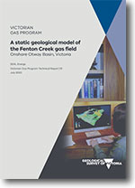 VGP Technical Report 29 - A static geological model of the Fenton Creek gas field, Onshore Otway Basin, Victoria.
